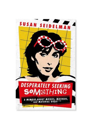 Susan Seidelman: Desperately Seeking Something