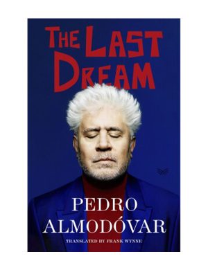 Pedro Almodóvar: The Last Dream