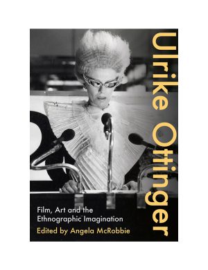 Ulrike Ottinger: Film, Art and the Ethnographic Imagination